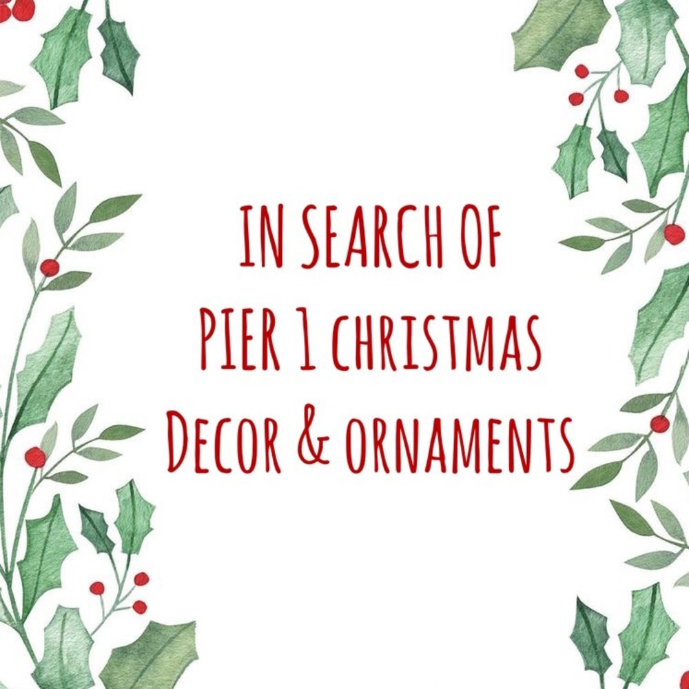 ISO Pier 1 Christmas decor and ornaments!!🎅🏼🎄☃️